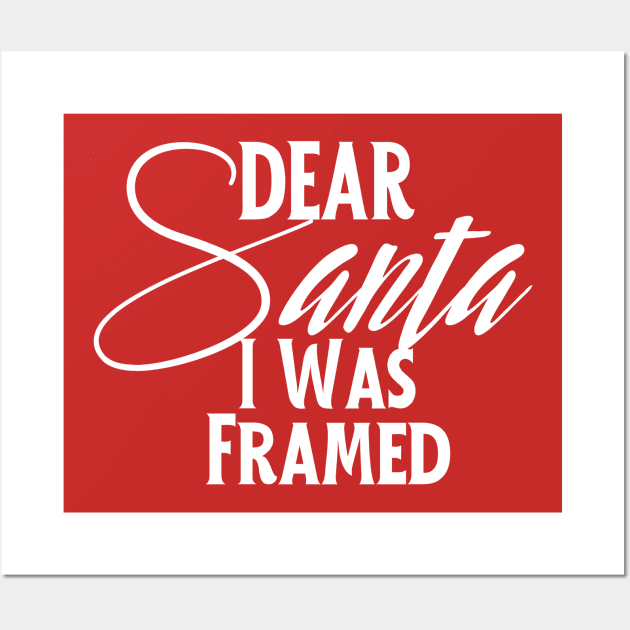 Dear Santa I Was Framed,Most Likely to Christmas Wall Art by YuriArt